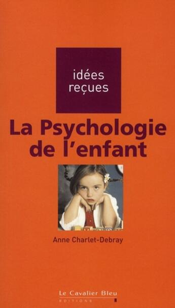 Couverture du livre « La psychologie de l'enfant » de Charlet-Debray aux éditions Le Cavalier Bleu