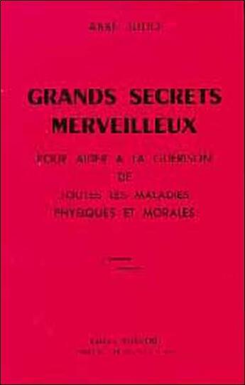 Couverture du livre « Grands secrets merveilleux pour aider à la guérison de toutes les maladies physiques et morales » de Abbe Julio aux éditions Bussiere