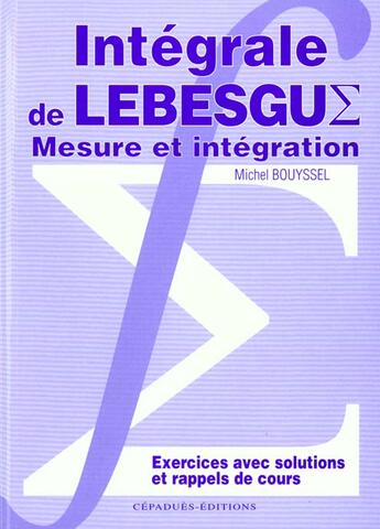 Couverture du livre « Mesure et integration ; intégrale de Lebesgue ; exercices avec solutions » de Michel Bouyssel aux éditions Cepadues