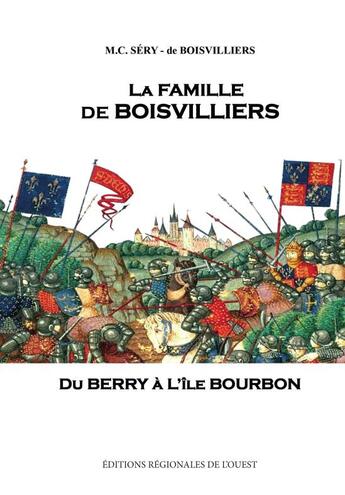 Couverture du livre « La famille de Boisvilliers : Du Berry à l'île Bourbon » de De Boisvilliers M-C. aux éditions Regionales De L'ouest