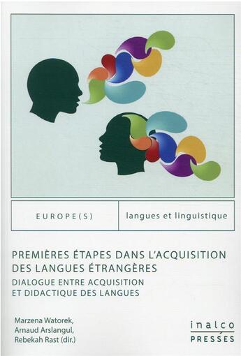 Couverture du livre « Premieres étapes dans l'acquisition des langues étrangères : dialogue entre acquisition et didactique des langues » de Arnaud Arslangul et Marzena Watorek et Rebekah Rast et Collectif aux éditions Les Presses De L'inalco