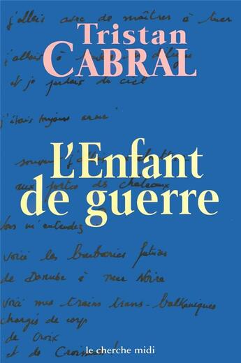 Couverture du livre « L'enfant de guerre » de Tristan Cabral aux éditions Cherche Midi