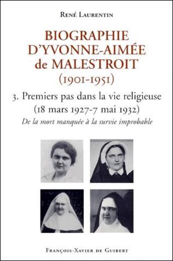 Couverture du livre « Biographie d'yvonne-aimee de malestroit (1901-1951) - 3. premiers pas dans la vie religieuse (18 mar » de Laurentin/Billet aux éditions Francois-xavier De Guibert