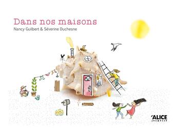 Couverture du livre « Dans nos maisons » de Nancy Guilbert et Severine Duchesne aux éditions Alice