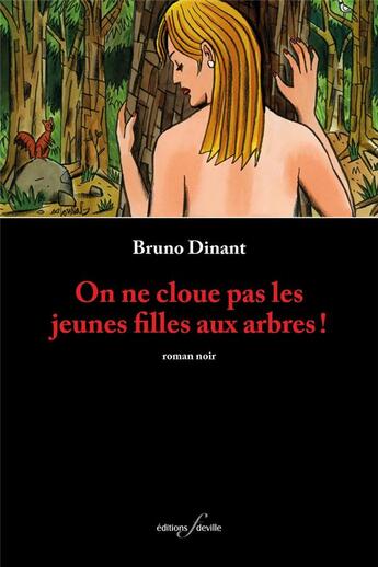 Couverture du livre « On ne cloue pas les jeunes filles aux arbres ! » de Dinant Bruno aux éditions Editions F Deville