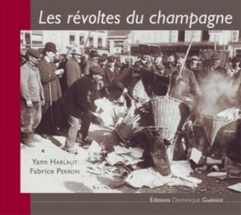 Couverture du livre « Les révoltes du champagne » de Yann Harlaut et Fabrice Perron aux éditions Dominique Gueniot