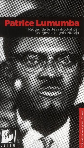 Couverture du livre « Patrice Lumumba. Recueil De Textes Introduit Par George Nzongola-Ntalaja » de Patrice Lumumba et Georges Nzongola-Ntalaja aux éditions Cetim Ch