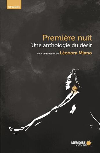 Couverture du livre « Première nuit ; une anthologie du désir » de Leonora Miano aux éditions Memoire D'encrier