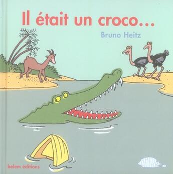 Couverture du livre « Il était un croco » de Heitz Bruno aux éditions Belem