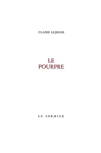 Couverture du livre « Le pourpre » de Claire Lejeune aux éditions Cormier