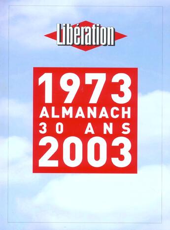 Couverture du livre « Liberation, 1973-2003 ; Almanach Des 30 Ans » de  aux éditions Calmann-levy