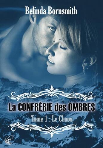 Couverture du livre « La confrérie des ombres t.1 ; le chaos » de Belinda Bornsmith aux éditions Cyplog