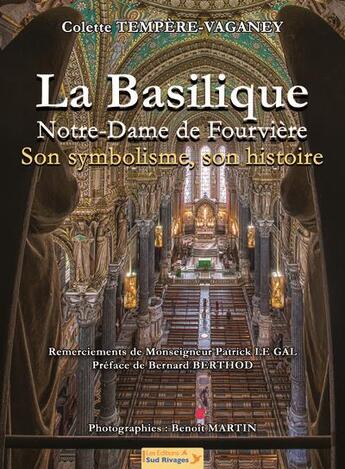 Couverture du livre « La basilique Notre-Dame de Fourvière ; son symbolisme, son histoire » de Colette Tempère-Vaganey aux éditions Sud Rivages