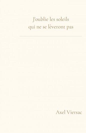 Couverture du livre « J'oublie les soleils » de Viersac Axel aux éditions Thebookedition.com