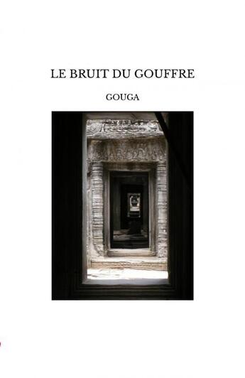 Couverture du livre « LE BRUIT DU GOUFFRE » de Gouga aux éditions Thebookedition.com