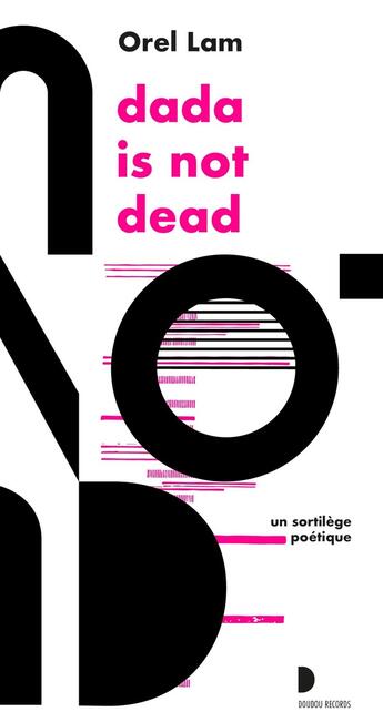 Couverture du livre « Dada is not dead : Un sortilège poétique » de Orel Lam aux éditions Doudou Records