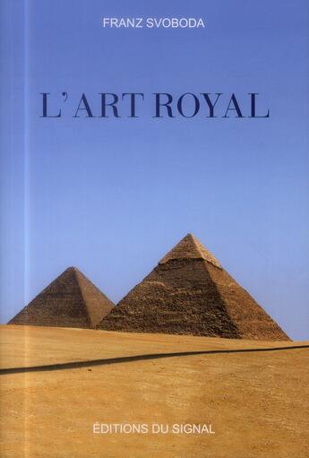 Couverture du livre « L'art royal » de Franz Svoboda aux éditions Editions Du Signal