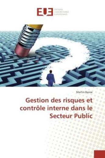 Couverture du livre « Gestion des risques et controle interne dans le Secteur Public » de Martin Banse aux éditions Editions Universitaires Europeennes