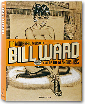 Couverture du livre « The wonderful world of Bill Ward ; king of the glamour girls » de Eric Kroll aux éditions Taschen