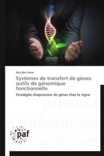 Couverture du livre « Systemes de transfert de genes: outils de genomique fonctionnelle - strategies d'expression de genes » de Ben Amar Anis aux éditions Presses Academiques Francophones