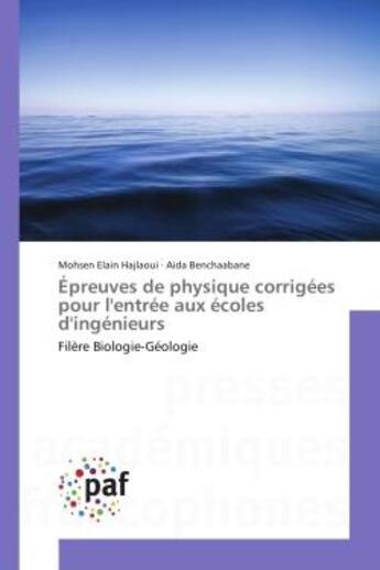 Couverture du livre « Epreuves de physique corrigees pour l'entree aux ecoles d'ingenieurs : Filère Biologie-Geologie » de Mohsen Hajlaoui aux éditions Editions Universitaires Europeennes