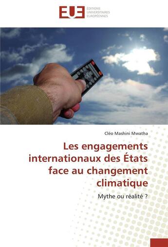 Couverture du livre « Les engagements internationaux des etats face au changement climatique » de Mwatha-C aux éditions Editions Universitaires Europeennes