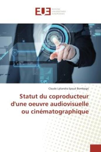 Couverture du livre « Statut du coproducteur d'une oeuvre audiovisuelle ou cinematographique » de Claude Bombogo aux éditions Editions Universitaires Europeennes