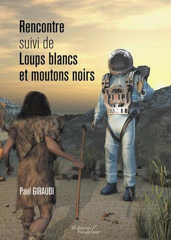 Couverture du livre « Rencontre ; loups blancs et moutons noirs » de Paul Giraudi aux éditions Baudelaire