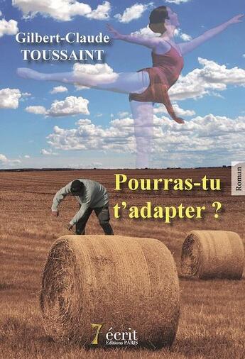 Couverture du livre « Pourras-tu t adapter ? » de Toussaint Gilbert aux éditions 7 Ecrit