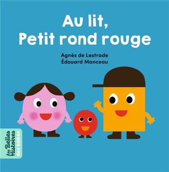 Couverture du livre « Au lit, petit rond rouge » de Agnes De Lestrade et Edouard Manceau aux éditions Bayard Jeunesse