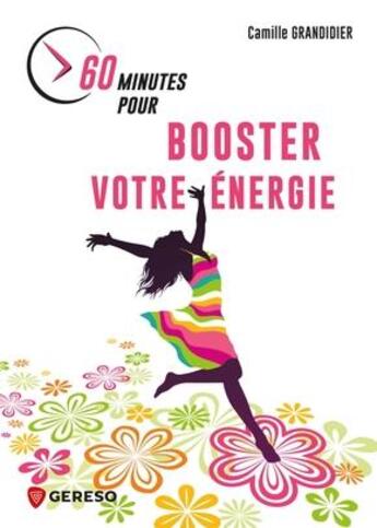 Couverture du livre « 60 minutes pour booster votre énergie » de Camille Grandidier aux éditions Gereso