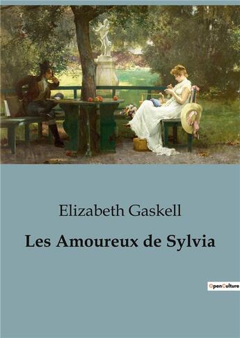 Couverture du livre « Les Amoureux de Sylvia : un roman sentimental de Elizabeth Gaskell » de Elizabeth Gaskell aux éditions Culturea