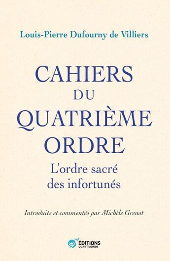 Couverture du livre « Cahiers du quatrième ordre : l'ordre sacré des infortunés » de Louis-Pierre Dufourny De Villiers aux éditions Quart Monde