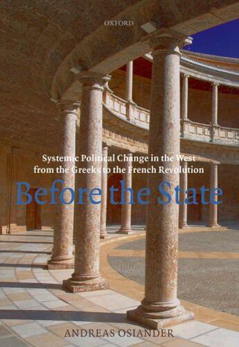 Couverture du livre « Before the State: Systemic Political Change in the West from the Greek » de Osiander Andreas aux éditions Oup Oxford