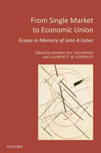 Couverture du livre « From Single Market to Economic Union: Essays in Memory of John A. Ushe » de Niamh Nic Shuibhne aux éditions Oup Oxford