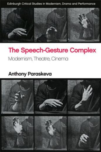 Couverture du livre « The Speech-Gesture Complex: Modernism, Theatre, Cinema » de Paraskeva Anthony aux éditions Edinburgh University Press