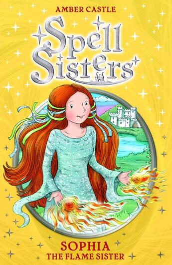 Couverture du livre « Spell Sisters: Sophia the Flame Sister » de Castle Amber aux éditions Simon And Schuster Uk