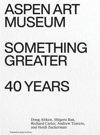 Couverture du livre « Something greater : aspen art museum 40 years » de Zuckerman Heidi aux éditions Dap Artbook