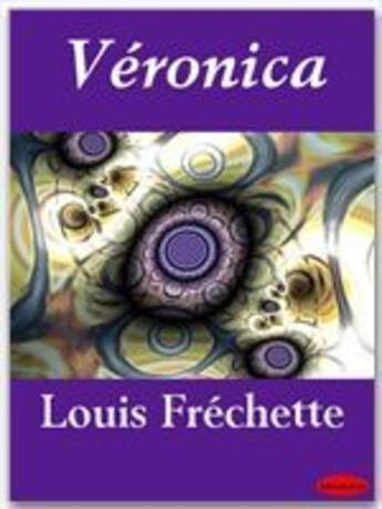 Couverture du livre « Véronica » de Louis Fréchette aux éditions Ebookslib