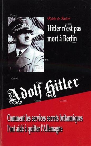 Couverture du livre « Hitler n'est pas mort à Berlin » de Robin De Ruiter aux éditions Mayra