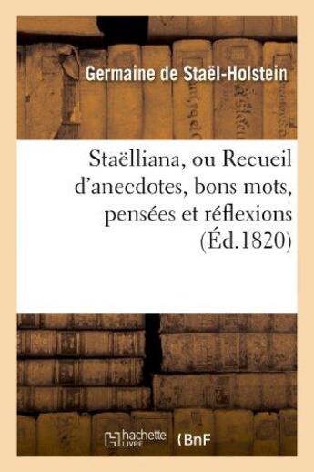 Couverture du livre « Staëlliana ; recueil d'anecdotes, bons mots, pensées et réflexions » de Germaine De Staël-Holstein aux éditions Hachette Bnf