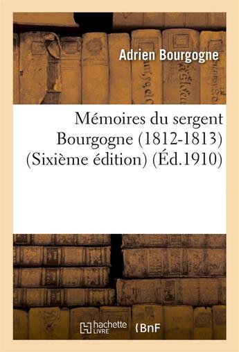 Couverture du livre « Memoires du sergent bourgogne (1812-1813) (sixieme edition) » de Adrien Bourgogne aux éditions Hachette Bnf