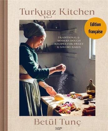 Couverture du livre « Turkuaz Kitchen : Recettes traditionnelles et modernes pour pâtisseries sucrées et salées » de Betul Tunc aux éditions Hachette Pratique