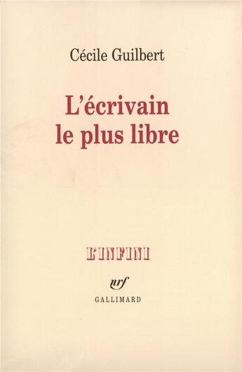 Couverture du livre « L'Écrivain le plus libre » de Cecile Guilbert aux éditions Gallimard