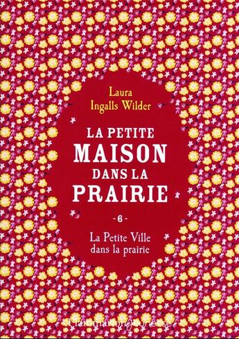 Couverture du livre « La petite maison dans la prairie Tome 6 : la petite ville dans la prairie » de Laura Ingals Wilder aux éditions Flammarion Jeunesse