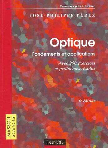 Couverture du livre « Optique Fondements Et Applications ; Avec 250 Exercices Et Problemes Resolus » de Jose-Philippe Perez et Eric Anterrieu aux éditions Dunod