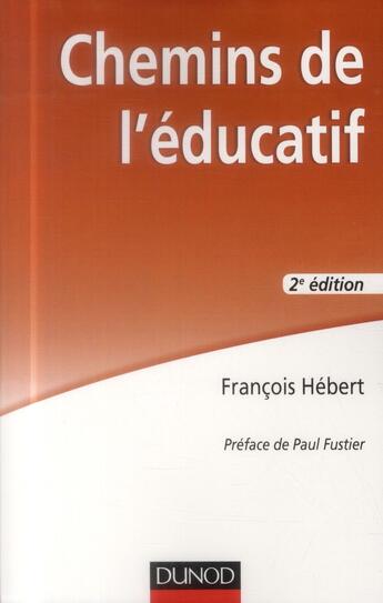 Couverture du livre « Chemins de l'éducatif (2e édition) » de Francois Hebert aux éditions Dunod