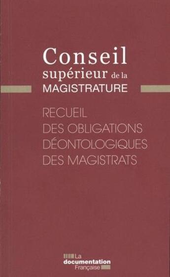 Couverture du livre « Recueil des obligations déontologiques des magistrats » de La Documentation Francaise aux éditions Documentation Francaise