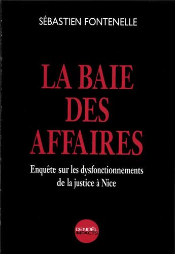 Couverture du livre « La Baie des affaires : Enquête sur les dysfonctionnements de la justice à Nice » de Sebastien Fontenelle aux éditions Denoel