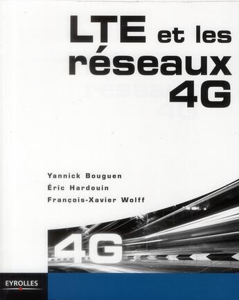 Couverture du livre « LTE pour les reseaux 4G » de Yannick Bouguen et Eric Hardouin et Francois-Xavier Wolff aux éditions Eyrolles